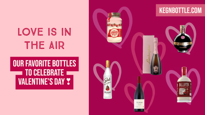 Love Is In The Air! Our Favorite Bottles To Celebrate Valentine's Day ❣ - Keg N Bottle